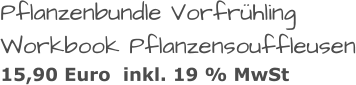 Pflanzenbundle Vorfrühling Workbook Pflanzensouffleusen 15,90 Euro  inkl. 19 % MwSt