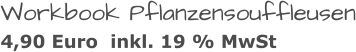 Workbook Pflanzensouffleusen 4,90 Euro  inkl. 19 % MwSt